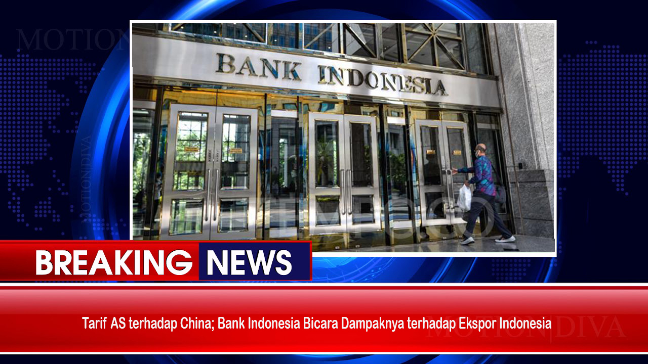 Tarif AS terhadap China; Bank Indonesia Bicara Dampaknya terhadap Ekspor Indonesia