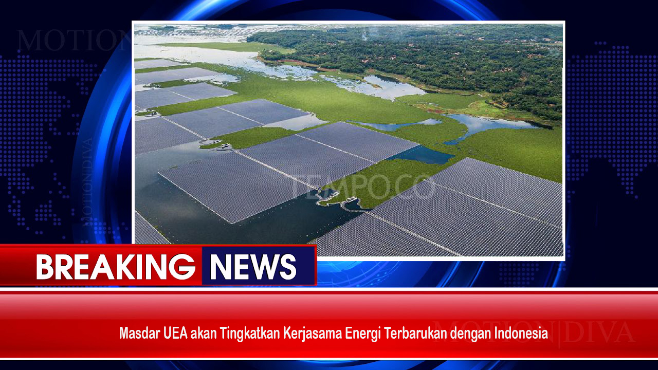 Masdar UEA Akan Tingkatkan Kerjasama Energi Terbarukan dengan Indonesia