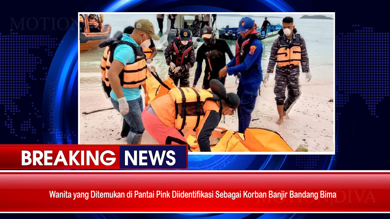 Wanita yang Ditemukan di Pantai Pink Diidentifikasi Sebagai Korban Banjir Bandang Bima