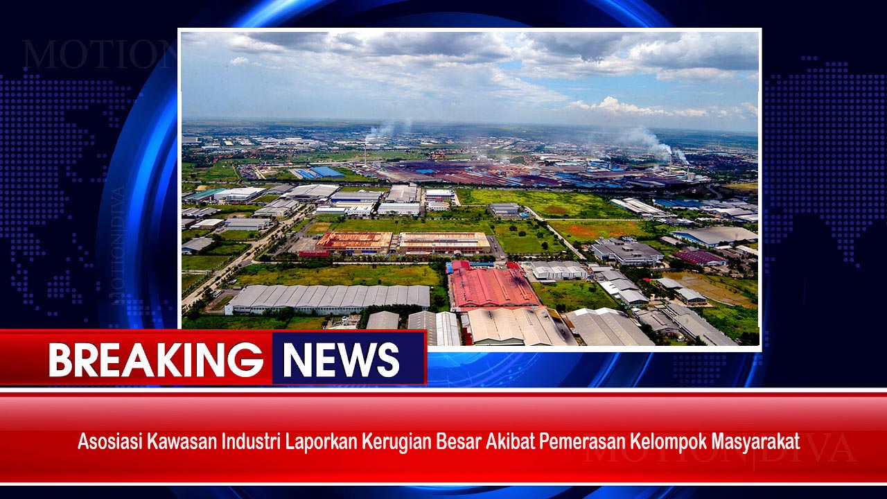 Asosiasi Kawasan Industri Laporkan Kerugian Besar Akibat Pemerasan Kelompok Masyarakat