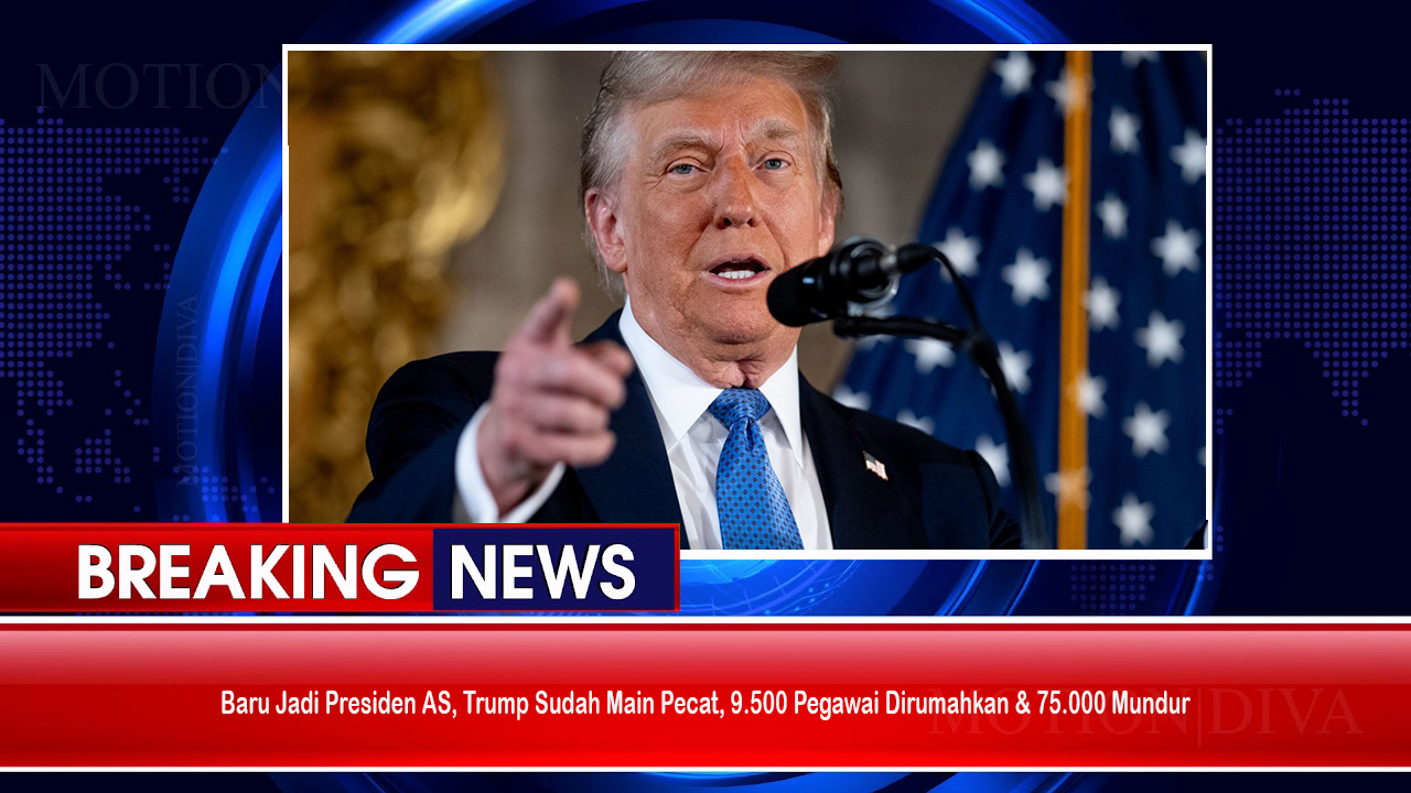 Baru Jadi Presiden AS, Trump Sudah Main Pecat, 9.500 Pegawai Dirumahkan & 75.000 Mundur