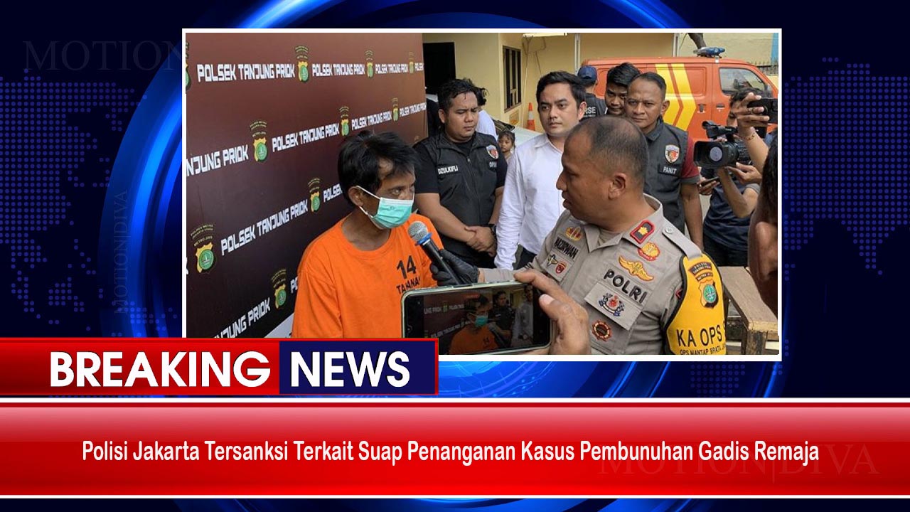 Polisi Jakarta Tersanksi Terkait Suap Penanganan Kasus Pembunuhan Gadis Remaja